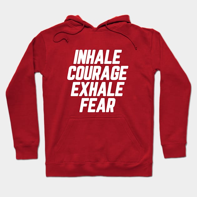 Inhale Courage Exhale Fear #7 Hoodie by SalahBlt